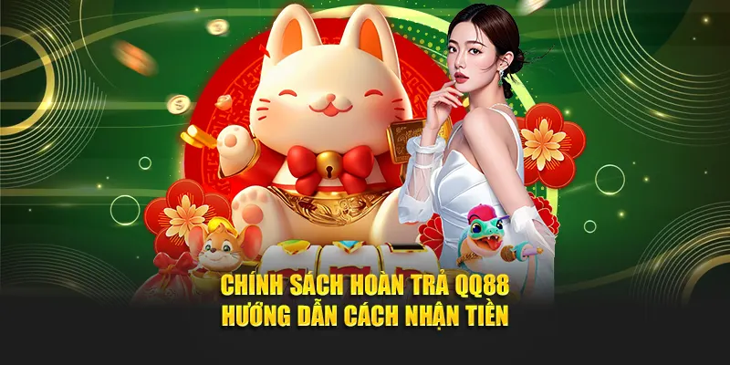 Chích sách hoàn trả QQ88
