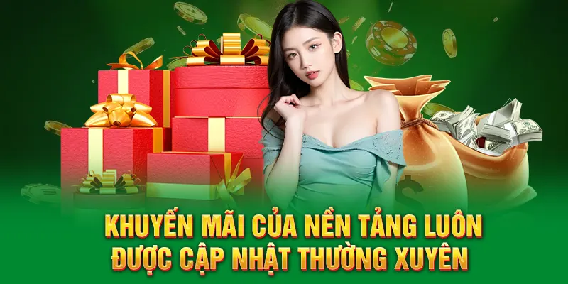 Khuyến mãi của nền tảng luôn được cập nhật thường xuyên 