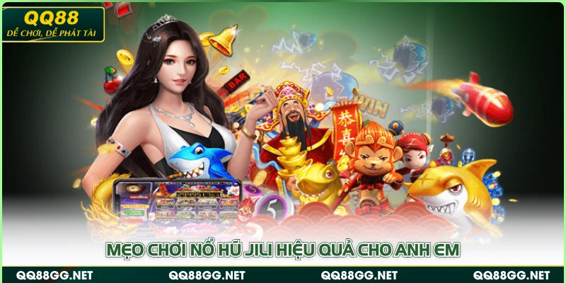 Mẹo chơi nổ hũ Jili hiệu quả cho anh em
