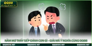 Nằm Mơ Thấy Sếp Đánh Con Gì - Giải Mã Ý Nghĩa Cùng QQ88